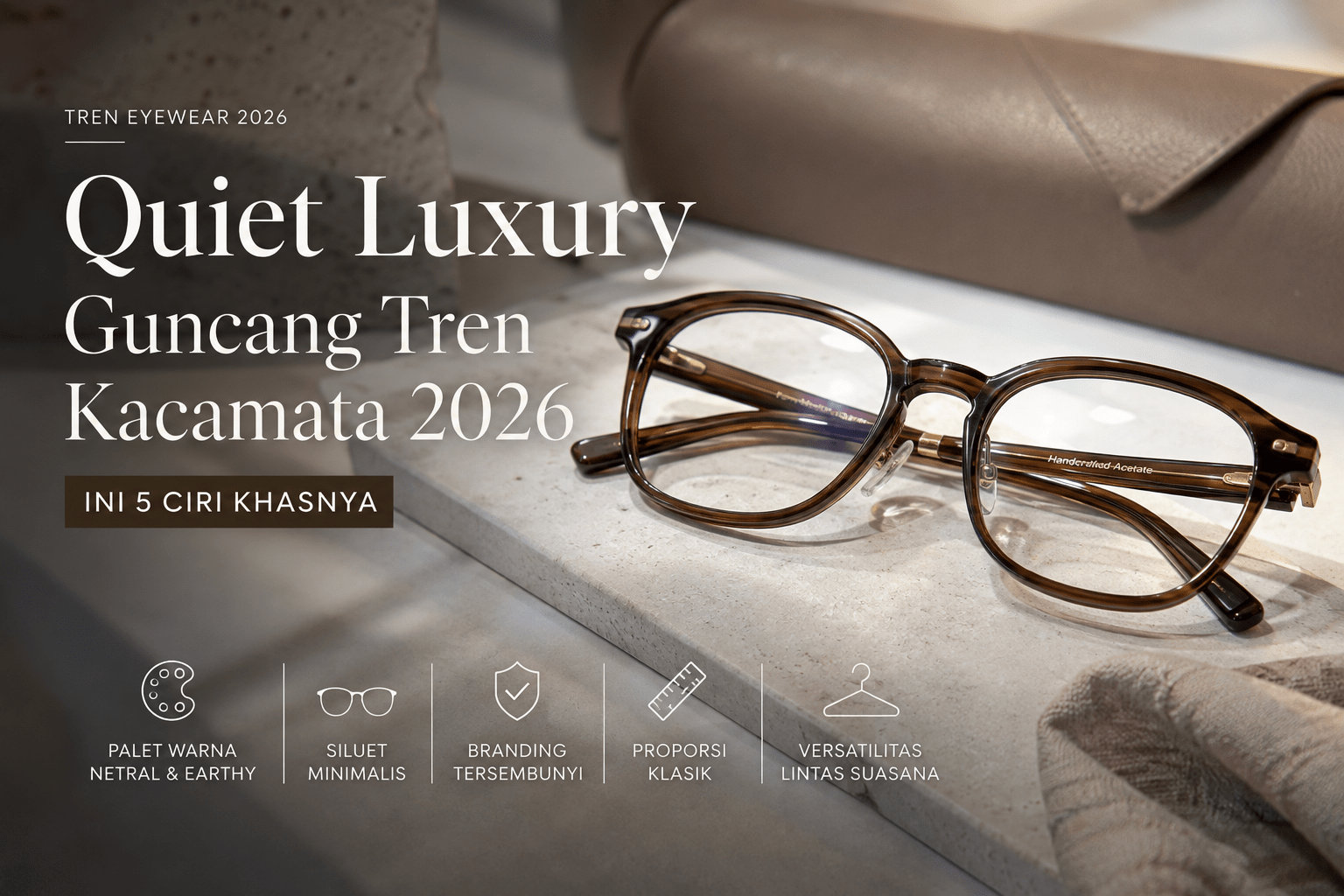 Quiet Luxury Guncang Tren Kacamata 2026, Ini 5 Ciri Khasnya 1 image 6 Eyeglasshop